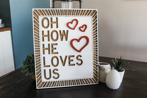 How He Loves Wood Sign